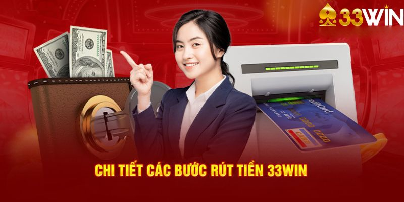 Những Lưu Ý Quan Trọng Khi Rút tiền Từ 33win