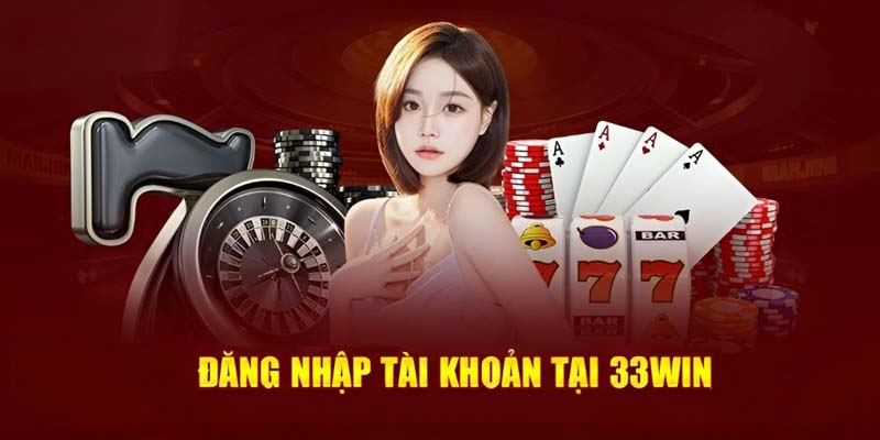 Tính năng nổi bật của Đăng Nhập 33win