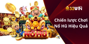 Chiến lược Chơi Nổ Hũ Hiệu Quả