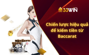 Chiến lược hiệu quả để kiếm tiền từ Baccarat