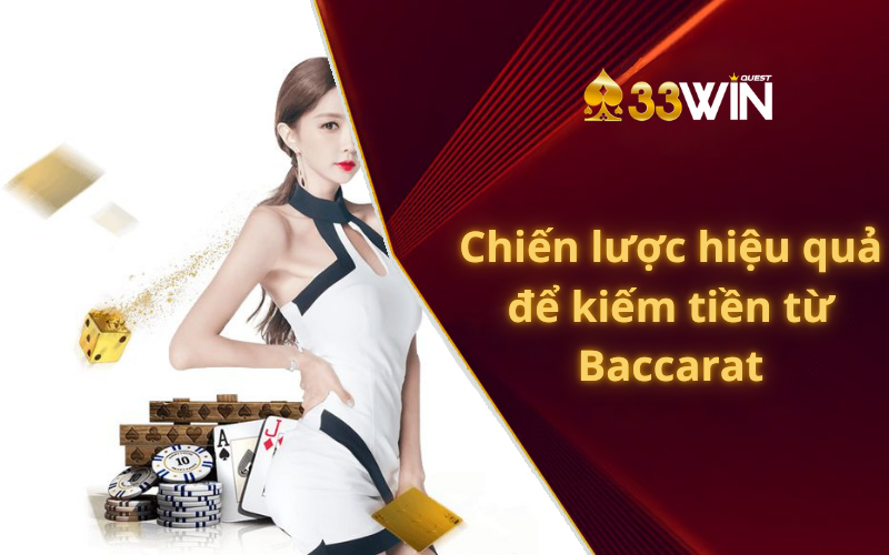 Chiến lược hiệu quả để kiếm tiền Làm Giàu Từ Baccarat 