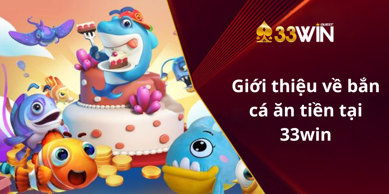 Cách chơi bắn cá ăn tiền tại 33win