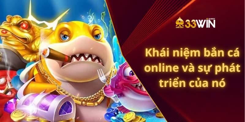 Khái niệm bắn cá online và sự phát triển của nó