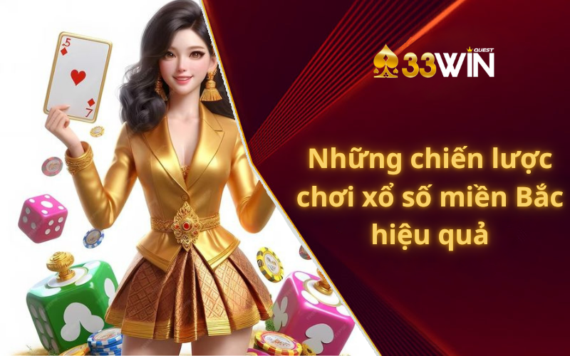 Những chiến lược chơi xổ số miền Bắc hiệu quả