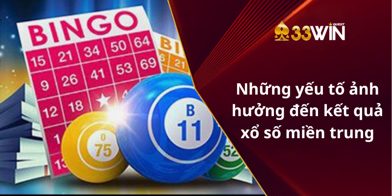 Những yếu tố ảnh hưởng đến kết quả xổ số miền trung