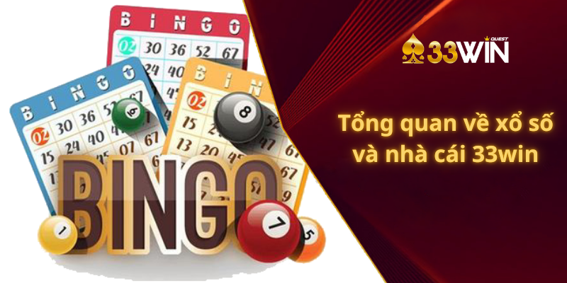 Tổng quan về xổ số và nhà cái 33win