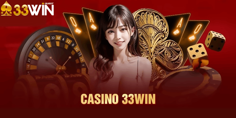 Cách Thức Vận Hành Uy Tín Và An Toàn Tại Casino 33Win