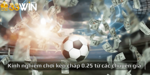 Kinh nghiệm chơi kèo chấp 0.25 tại 33win từ các chuyên gia