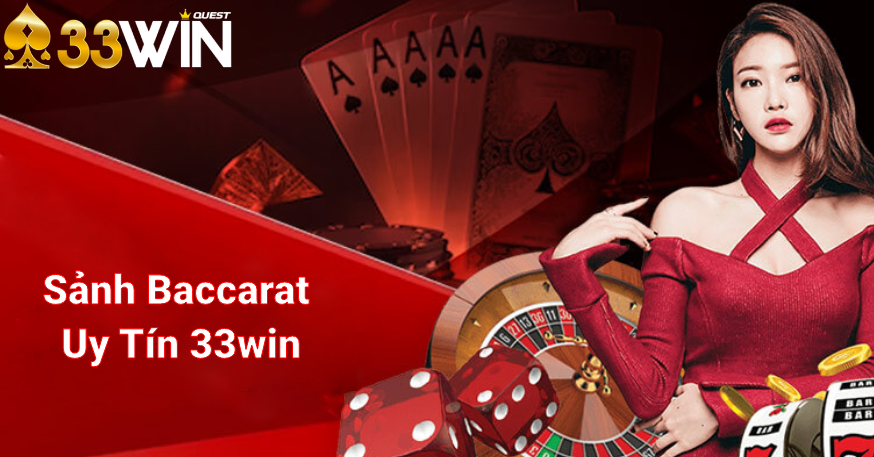 Lý do nên chọn sảnh Baccarat uy tín 33win