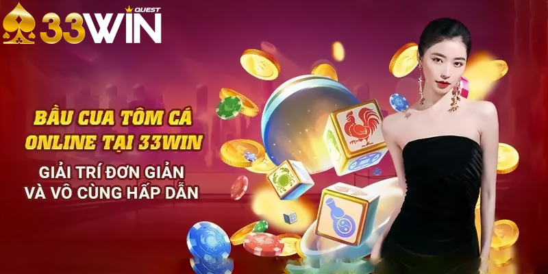 Giới thiệu đôi nét về game Bầu Cua Tôm Cá 33win